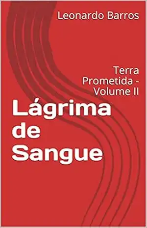 Lágrima de Sangue: Terra Prometida – Volume II – Leonardo  Barros