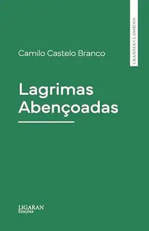 Capa do livro Lagrimas Abençoadas - Camilo Castelo Branco