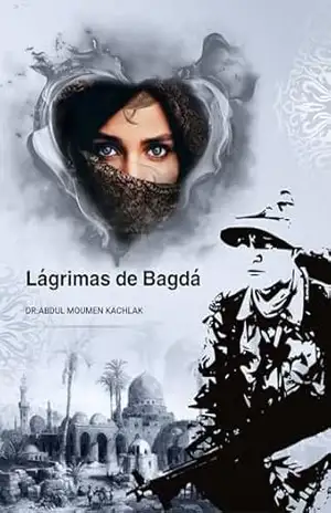 Lágrimas de Bagdá: Amor em Tempos de Guerra – Dr. Abdul Moumen Kachlak