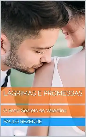 Baixar Lágrimas e Promessas: O Amor Secreto de Valentina (Novelas Livro 5) pdf, epub, mobi, eBook