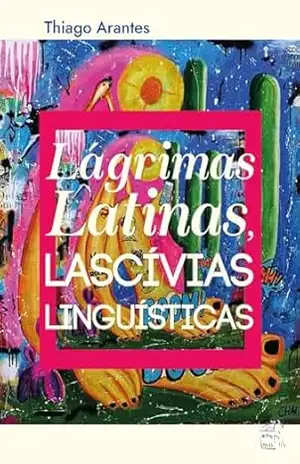 Capa do livro Lágrimas Latinas - Thiago Arantes