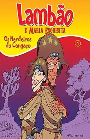 Lambão e Maria Esquisita: Os Herdeiros do Cangaço – Mauro Machado de Oliveira