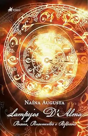 Lampejos D'Alma: Poesias, Pensamentos e Reflexões - Naína Augusta