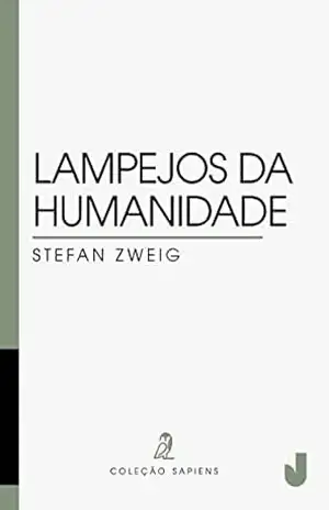 Lampejos da humanidade (Coleção Sapiens Livro 3) – Stefan Zweig