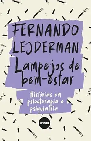 Capa do livro Lampejos de Bem–estar: Histórias em Psicoterapia e Psiquiatria - Fernando Lejderman