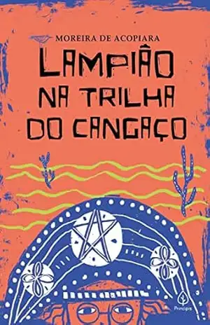 Lampião na trilha do cangaço – Moreira de Acopiara