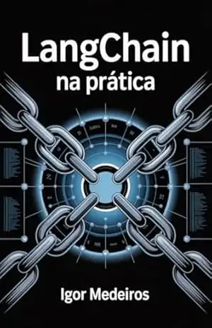 LangChain na Prática: O primeiro passo com Agentes de IA (AI Agents na Prática) – Igor Medeiros