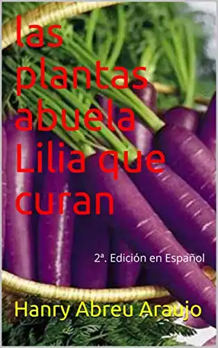 Baixar las plantas abuela Lilia que curan: 2ª. Edición en Español pdf, epub, mobi, eBook