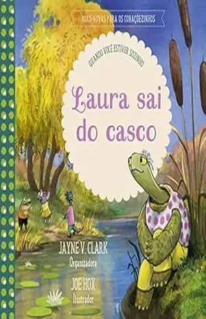 Laura sai do casco: quando você estiver sozinho (Boas–novas para os coraçõezinhos) – Jayne V. Clark