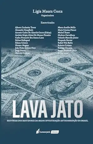 Lava Jato: Histórias dos Bastidores da Maior Investigação Anticorrupção do Brasil - Ligia Maura Costa