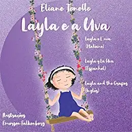Baixar Layla e a Uva: Layla e l'uva; Layla y la Uva; Layla and the Grapes pdf, epub, mobi, eBook