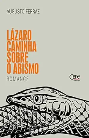 Lázaro caminha sobre o abismo – Augusto Ferraz Lázaro caminha sobre o abismo – Augusto Ferraz