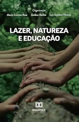 Capa do livro Lazer, natureza e educação - Maria Cristina Rosa