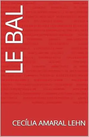 Le Bal – Cecília Amaral Lehn Le Bal – Cecília Amaral Lehn