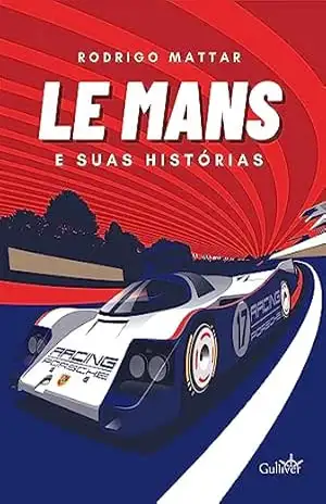 Le Mans e suas histórias – Rodrigo Mattar