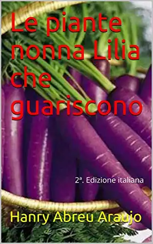 Baixar Le piante nonna Lilia che guariscono: 2ª. Edizione italiana pdf, epub, mobi, eBook