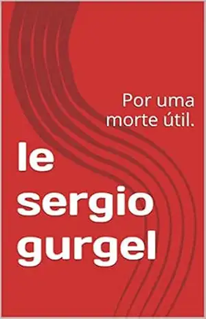 Capa do livro le sergio gurgel: Por uma morte útil. - sergio gurgel