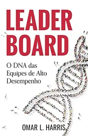 Leader Board: O DNA das equipes de alto desempenho - Omar L. Harris