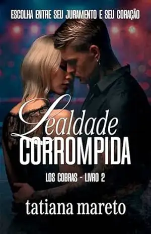 Lealdade Corrompida (Los Cobras Livro 2) – Tatiana Mareto