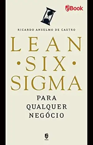 Capa do livro LEAN SIX SIGMA: Para Qualquer Negócio - Ricardo Anselmo de Castro