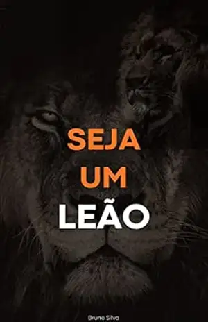 Leão Empreendedor: Como ter uma Mentalidade de Sucesso – Bruno Silva