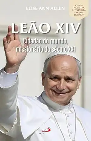 Capa do livro Leão XIV: Cidadão do Mundo, Missionário do Século XXI (Pastoral) - Elise Ann Allen