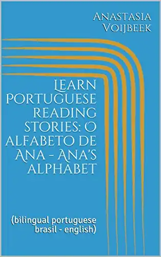 Baixar Learn Portuguese reading stories: O alfabeto de Ana – Ana's alphabet: (bilingual portuguese brasil – english) pdf, epub, mobi, eBook