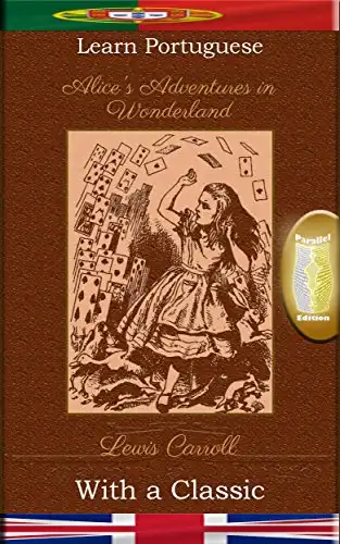 Baixar Learn Portuguese with a Classic: Alice's Adventures in Wonderland – Parallel Edition [PT–EN] pdf, epub, mobi, eBook