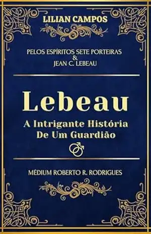 Capa do livro Lebeau: A Intrigante História de um Guardião - Lilian Campos
