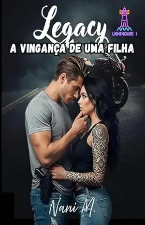 Legacy: A vingança de uma filha. (Lighthouse Livro 1) – Nani M.