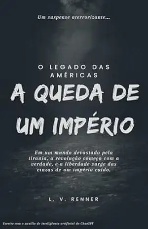 Capa do livro Legado das Américas: A Queda de um Império - L. V. Renner Renner