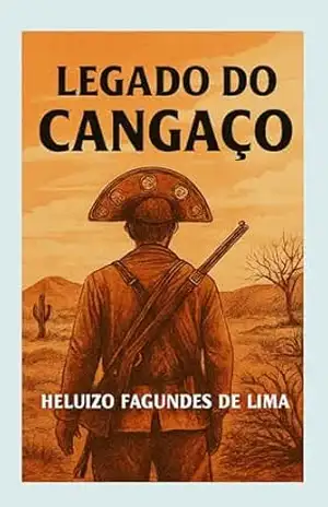 Legado do Cangaço: A Saga do Campo Novo – Heluizo Fagundes de Lima