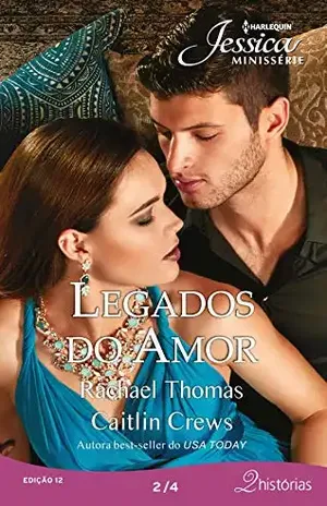 Legados do Amor 2 de 4 (Harlequin Jessica Minissérie Livro 12) – Rachael Thomas