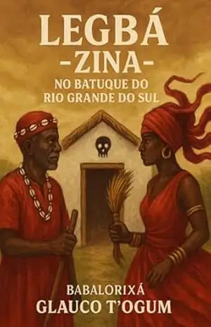 Legbá – Zina – No Batuque Do Rio Grande Do Sul – Babalorixá Glauco T´ogum