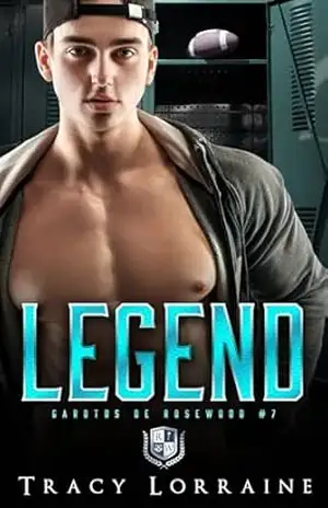 Legend: Romance Dark Bully de Ensino Médio (Garotos de Rosewood Livro 7) – Tracy Lorraine Legend: Romance Dark Bully de Ensino Médio (Garotos de Rosewood Livro 7) – Tracy Lorraine