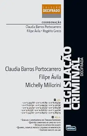 Legislação criminal decifrada – Michelly (Coordenador) Portocarrero, Cláudia Barros (Autor), Ávila, Filipe (Autor), Miliorini, Michelly (Autor), Portocarrero, Cláudia Barros (Coordenador), Ávila, Filipe (Coordenador), Miliorini