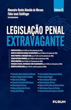 Legislação penal extravagante: Volume III – Alexandre Rocha Almeida de Moraes