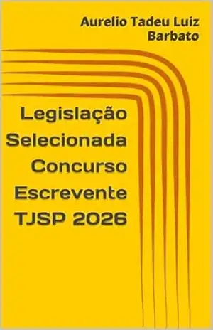 Capa do livro Legislação Selecionada Concurso Escrevente TJSP 2026 - Aurelio Tadeu Luiz Barbato