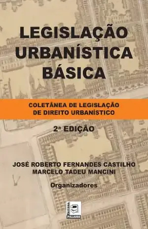 Legislação urbanística básica – José Roberto Fernandes Castilho