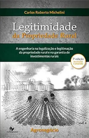 Legitimidade da Propriedade Rural – Carlos Roberto Michelini Legitimidade da Propriedade Rural – Carlos Roberto Michelini