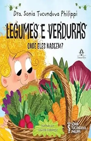 Legumes e Verduras: onde eles nascem? – Sonia Tucunduva Philippi
