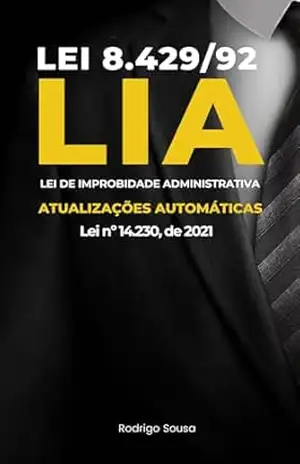 Lei 8429/92 Improbidade Administrativa Atualizada (Lei n. 14.230/2021) – Rodrigo  Sousa