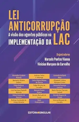 Lei anticorrupção: A visão dos agentes públicos na implementação da LAC – Marcelo Pontes Vianna Lei anticorrupção: A visão dos agentes públicos na implementação da LAC – Marcelo Pontes Vianna