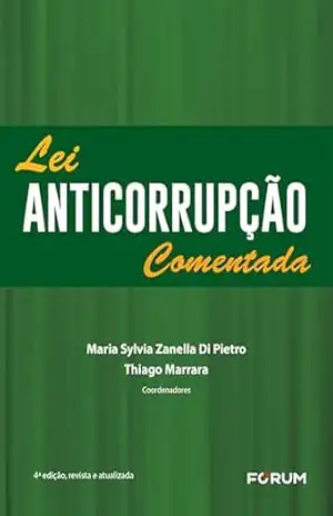 Capa do livro Lei Anticorrupção Comentada - Maria Sylvia Zanella Di Pietro