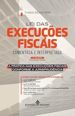 Lei das Execuções Fiscais Comentada e Interpretada – Tiago Scherer
