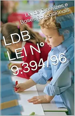 Lei de Diretrizes e Bases Educacionais – LDB: LEI Nº 9.394/96 – Governo Federal do Brasil