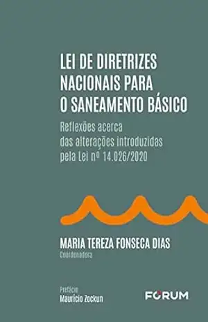 Lei de Diretrizes Nacionais para o Saneamento Básico – Maria Tereza Fonseca Dias