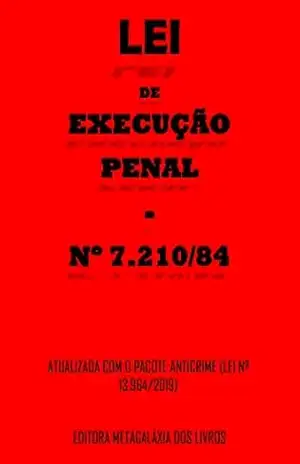 Lei de Execução Penal – LEP: Lei nº 7.210 de 1984 – Editora Metagaláxia  dos Livros