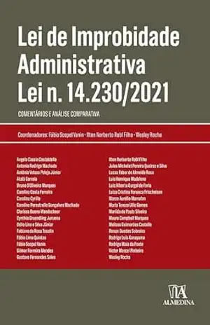 Lei de Improbidade Administrativa: Lei n. 14.230/2021 – Comentários e Análise Comparativa - Fábio Scopel Vanin