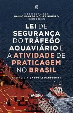 Lei de Segurança do Tráfego Aquaviário e a atividade de praticagem no Brasil – 2025 – 1ª Edição – Paulo Dias de Moura Ribeiro
